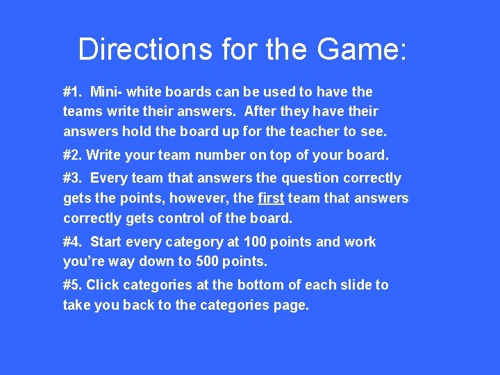 Directions for the Game: #1. Mini- white boards can be used to have the