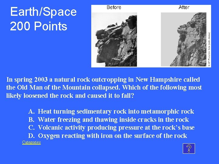 Earth/Space 200 Points In spring 2003 a natural rock outcropping in New Hampshire called