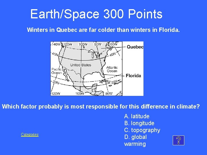 Earth/Space 300 Points Winters in Quebec are far colder than winters in Florida. Which