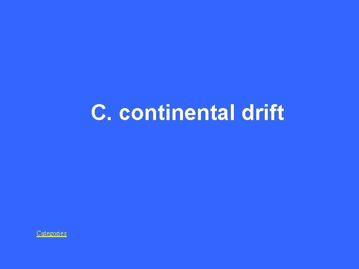 C. continental drift Categories 