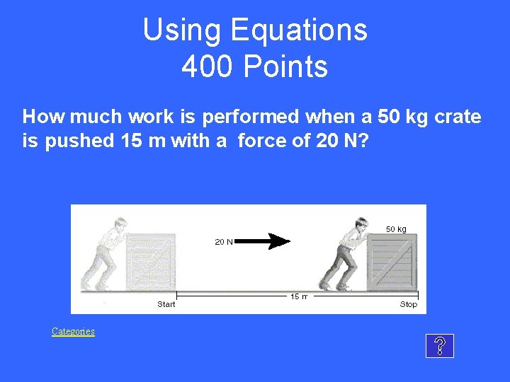 Using Equations 400 Points How much work is performed when a 50 kg crate