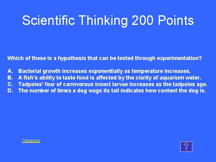 Scientific Thinking 200 Points Which of these is a hypothesis that can be tested