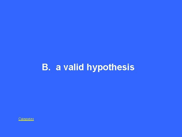 B. a valid hypothesis Categories 
