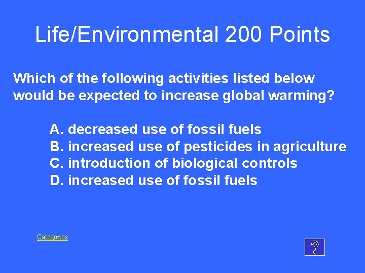 Life/Environmental 200 Points Which of the following activities listed below would be expected to