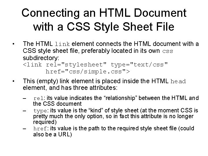 Connecting an HTML Document with a CSS Style Sheet File • The HTML link Connecting an HTML Document with a CSS Style Sheet File • The HTML link