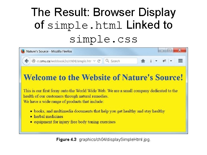 The Result: Browser Display of simple. html Linked to simple. css Figure 4. 3 The Result: Browser Display of simple. html Linked to simple. css Figure 4. 3