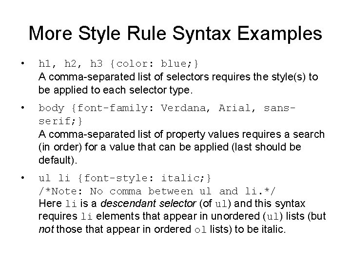 More Style Rule Syntax Examples • h 1, h 2, h 3 {color: blue; More Style Rule Syntax Examples • h 1, h 2, h 3 {color: blue;