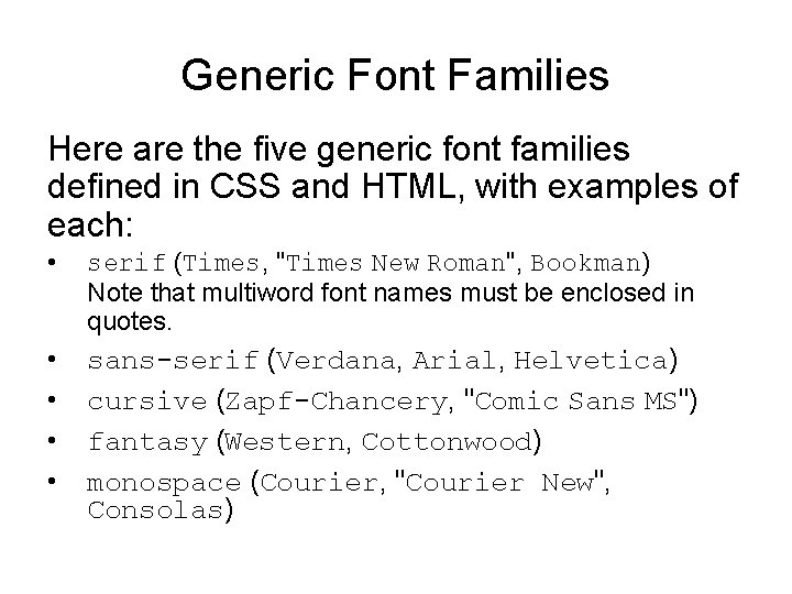 Generic Font Families Here are the five generic font families defined in CSS and Generic Font Families Here are the five generic font families defined in CSS and