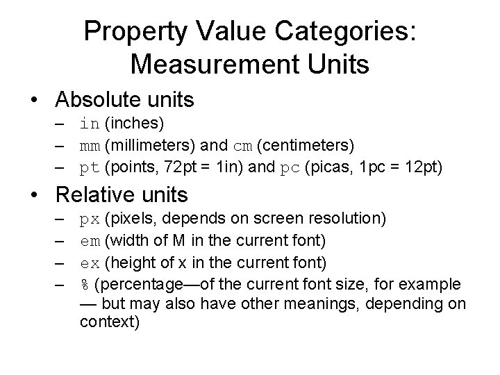 Property Value Categories: Measurement Units • Absolute units – in (inches) – mm (millimeters) Property Value Categories: Measurement Units • Absolute units – in (inches) – mm (millimeters)