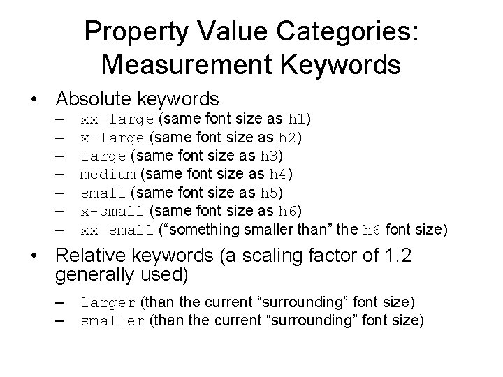 Property Value Categories: Measurement Keywords • Absolute keywords – – – – xx-large (same Property Value Categories: Measurement Keywords • Absolute keywords – – – – xx-large (same
