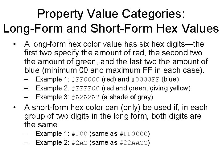 Property Value Categories: Long-Form and Short-Form Hex Values • A long-form hex color value Property Value Categories: Long-Form and Short-Form Hex Values • A long-form hex color value