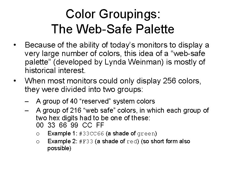 Color Groupings: The Web-Safe Palette • • Because of the ability of today’s monitors Color Groupings: The Web-Safe Palette • • Because of the ability of today’s monitors