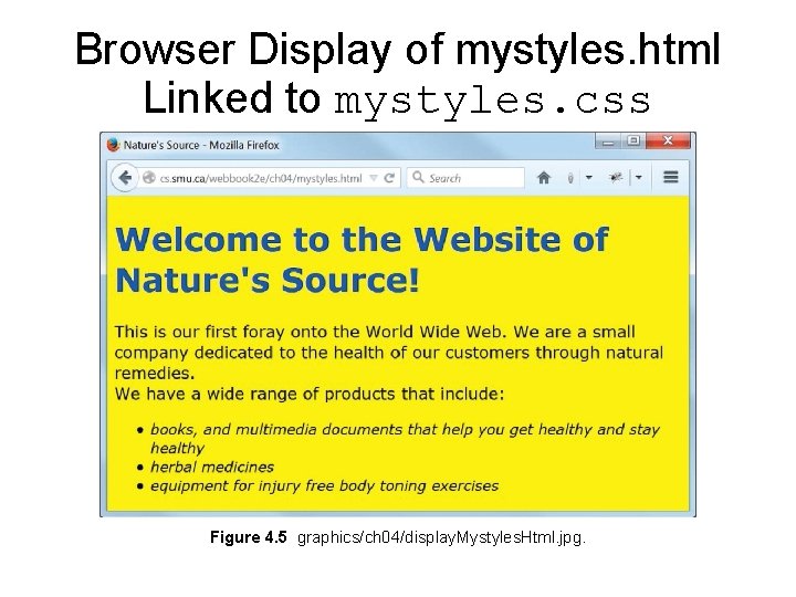 Browser Display of mystyles. html Linked to mystyles. css Figure 4. 5 graphics/ch 04/display. Browser Display of mystyles. html Linked to mystyles. css Figure 4. 5 graphics/ch 04/display.