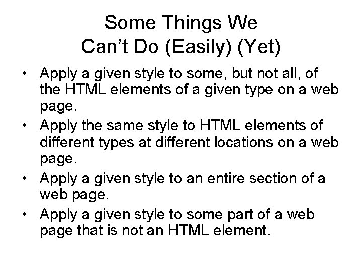 Some Things We Can’t Do (Easily) (Yet) • Apply a given style to some, Some Things We Can’t Do (Easily) (Yet) • Apply a given style to some,