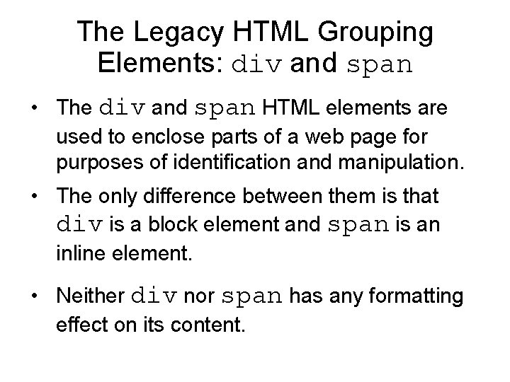 The Legacy HTML Grouping Elements: div and span • The div and span HTML The Legacy HTML Grouping Elements: div and span • The div and span HTML