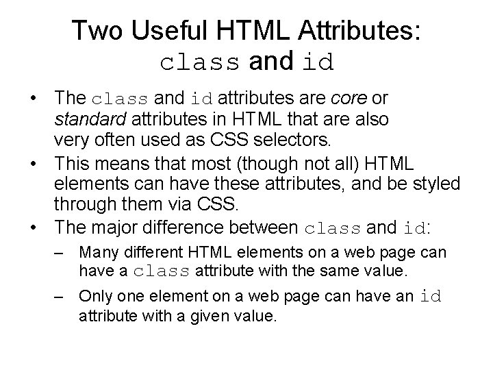 Two Useful HTML Attributes: class and id • The class and id attributes are Two Useful HTML Attributes: class and id • The class and id attributes are