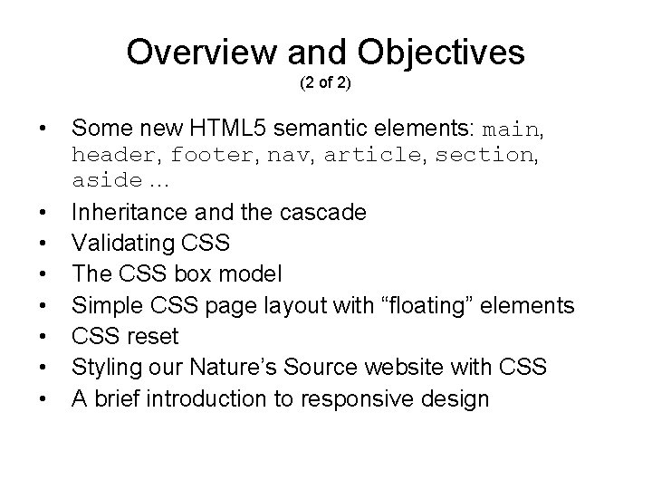 Overview and Objectives (2 of 2) • • Some new HTML 5 semantic elements: Overview and Objectives (2 of 2) • • Some new HTML 5 semantic elements: