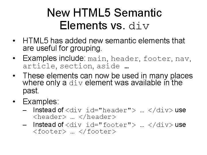 New HTML 5 Semantic Elements vs. div • HTML 5 has added new semantic New HTML 5 Semantic Elements vs. div • HTML 5 has added new semantic