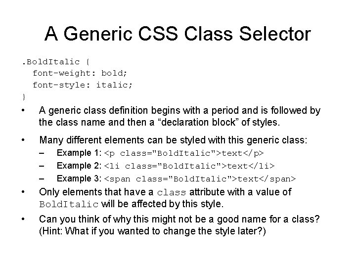 A Generic CSS Class Selector. Bold. Italic { font-weight: bold; font-style: italic; } • A Generic CSS Class Selector. Bold. Italic { font-weight: bold; font-style: italic; } •