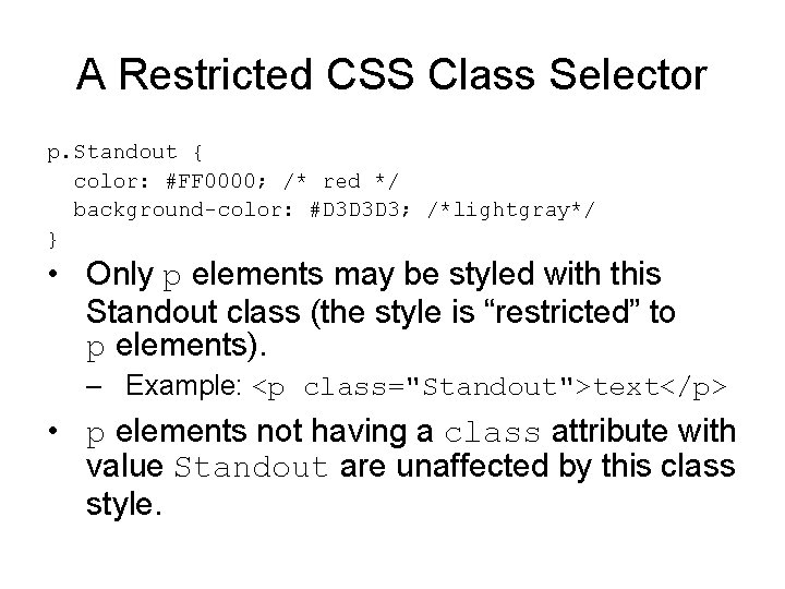 A Restricted CSS Class Selector p. Standout { color: #FF 0000; /* red */ A Restricted CSS Class Selector p. Standout { color: #FF 0000; /* red */