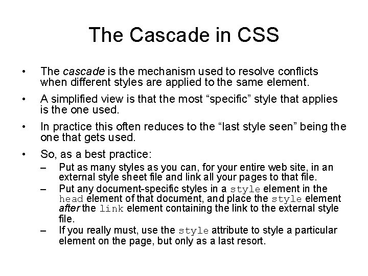 The Cascade in CSS • The cascade is the mechanism used to resolve conflicts The Cascade in CSS • The cascade is the mechanism used to resolve conflicts