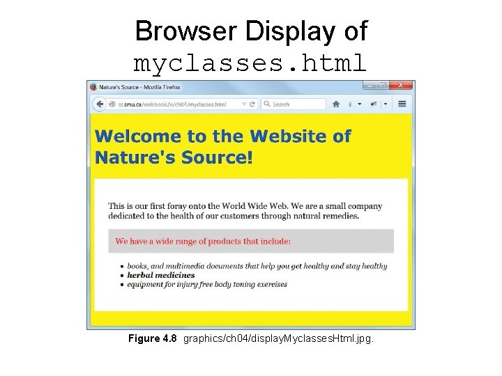 Browser Display of myclasses. html Figure 4. 8 graphics/ch 04/display. Myclasses. Html. jpg. Browser Display of myclasses. html Figure 4. 8 graphics/ch 04/display. Myclasses. Html. jpg.