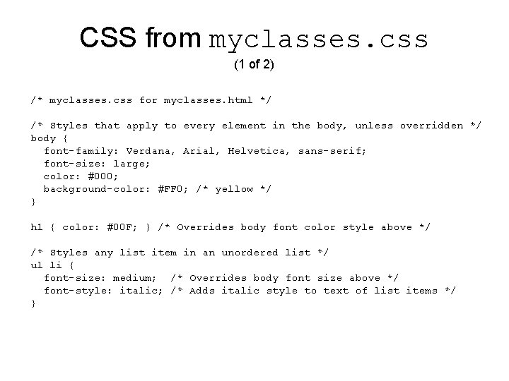 CSS from myclasses. css (1 of 2) /* myclasses. css for myclasses. html */ CSS from myclasses. css (1 of 2) /* myclasses. css for myclasses. html */