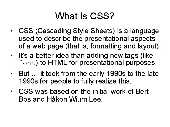 What Is CSS? • CSS (Cascading Style Sheets) is a language used to describe What Is CSS? • CSS (Cascading Style Sheets) is a language used to describe