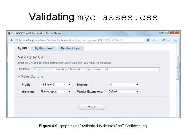 Validating myclasses. css Figure 4. 9 graphics/ch 04/display. Myclasses. Css. To. Validate. jpg. Validating myclasses. css Figure 4. 9 graphics/ch 04/display. Myclasses. Css. To. Validate. jpg.