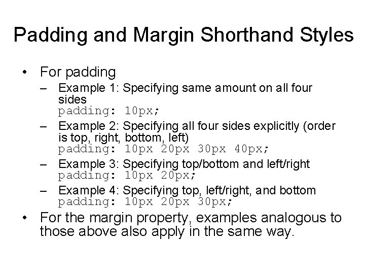 Padding and Margin Shorthand Styles • For padding – Example 1: Specifying same amount Padding and Margin Shorthand Styles • For padding – Example 1: Specifying same amount