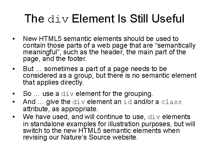 The div Element Is Still Useful • • • New HTML 5 semantic elements The div Element Is Still Useful • • • New HTML 5 semantic elements