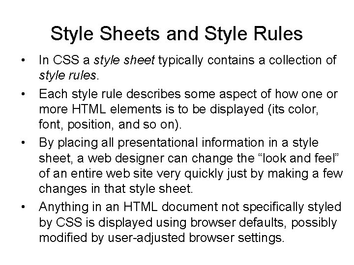 Style Sheets and Style Rules • • In CSS a style sheet typically contains Style Sheets and Style Rules • • In CSS a style sheet typically contains