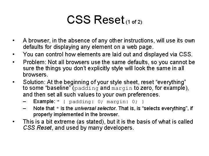 CSS Reset (1 of 2) • • A browser, in the absence of any CSS Reset (1 of 2) • • A browser, in the absence of any