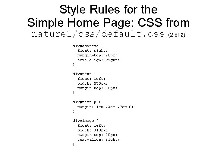 Style Rules for the Simple Home Page: CSS from nature 1/css/default. css div#address { Style Rules for the Simple Home Page: CSS from nature 1/css/default. css div#address {