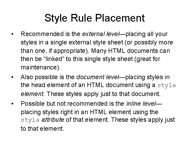 Style Rule Placement • Recommended is the external level—placing all your styles in a Style Rule Placement • Recommended is the external level—placing all your styles in a