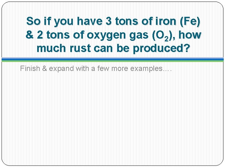 So if you have 3 tons of iron (Fe) & 2 tons of oxygen