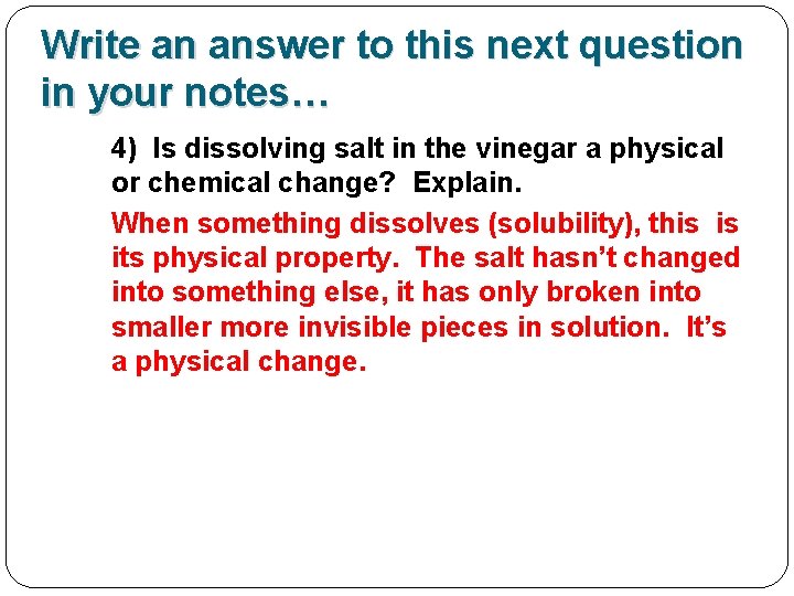 Write an answer to this next question in your notes… 4) Is dissolving salt