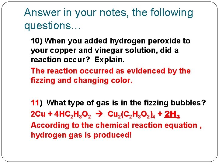 Answer in your notes, the following questions… 10) When you added hydrogen peroxide to