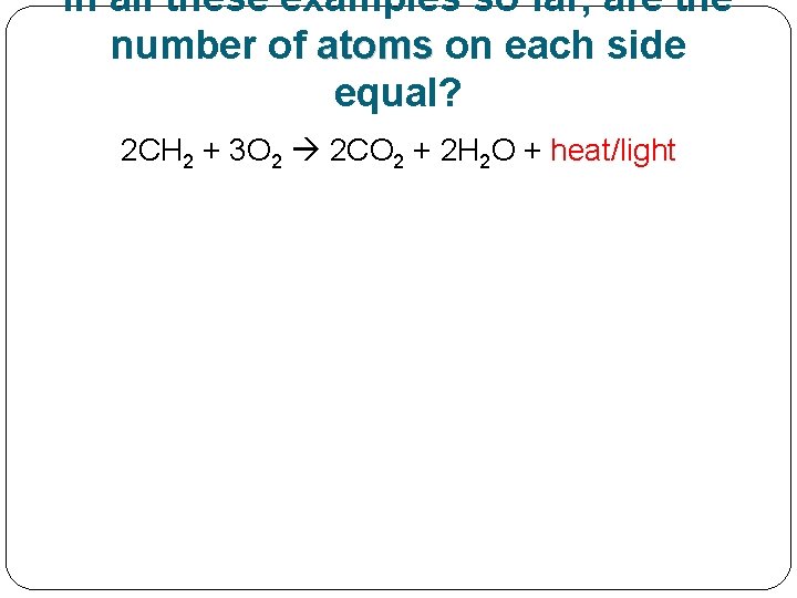 In all these examples so far, are the number of atoms on each side