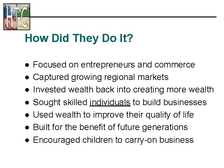 How Did They Do It? l l l l Focused on entrepreneurs and commerce