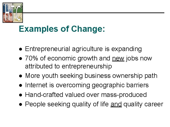 Examples of Change: l l l Entrepreneurial agriculture is expanding 70% of economic growth