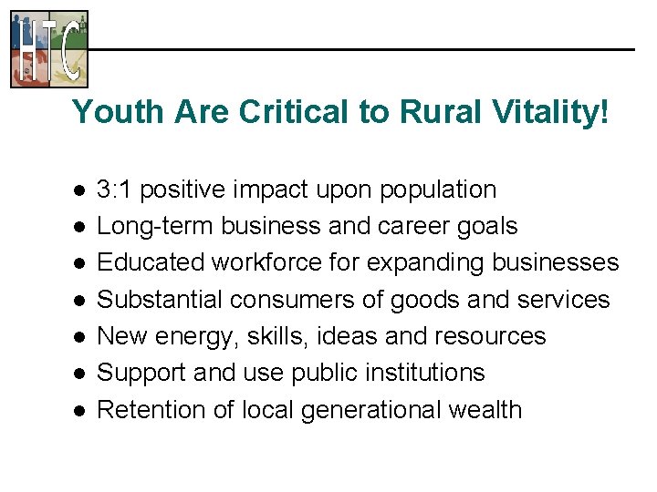 Youth Are Critical to Rural Vitality! l l l l 3: 1 positive impact