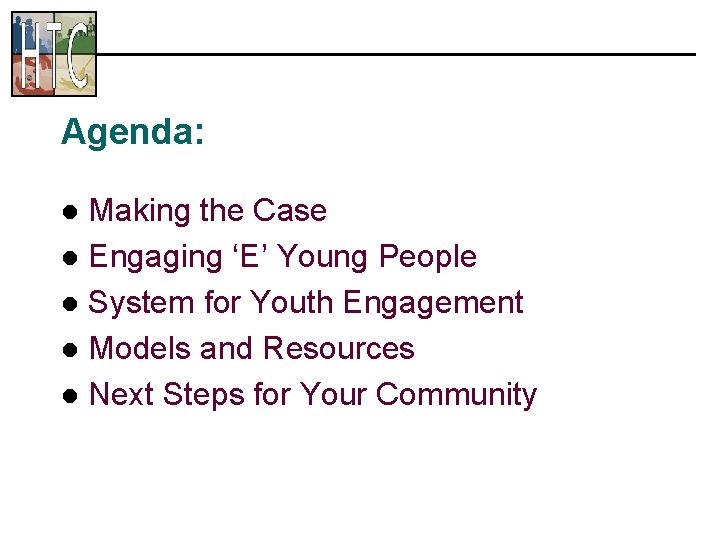 Agenda: Making the Case l Engaging ‘E’ Young People l System for Youth Engagement