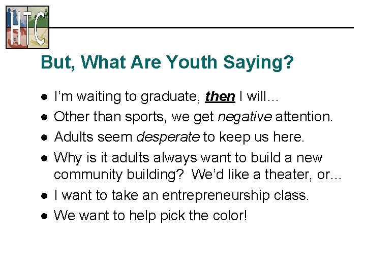 But, What Are Youth Saying? l l l I’m waiting to graduate, then I