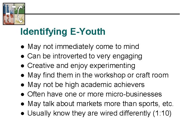 Identifying E-Youth l l l l May not immediately come to mind Can be