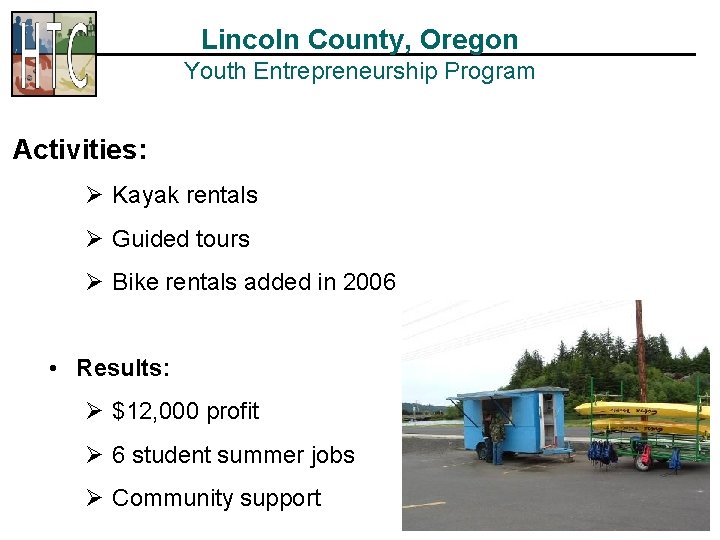 Lincoln County, Oregon Youth Entrepreneurship Program Activities: Ø Kayak rentals Ø Guided tours Ø