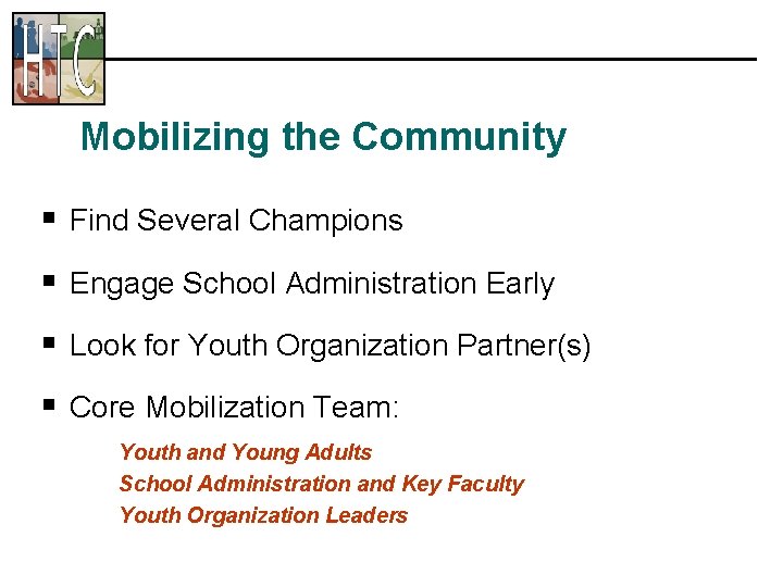 Mobilizing the Community § Find Several Champions § Engage School Administration Early § Look