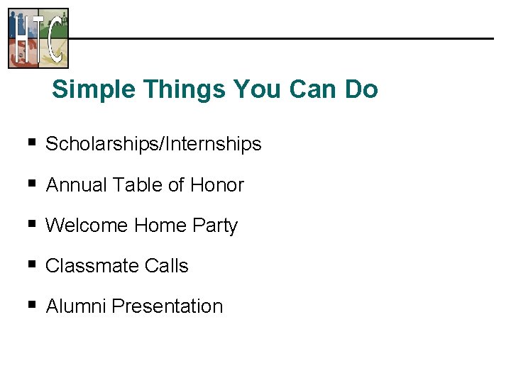 Simple Things You Can Do § Scholarships/Internships § Annual Table of Honor § Welcome