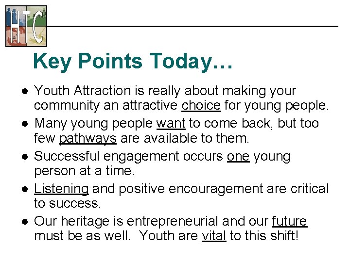 Key Points Today… l l l Youth Attraction is really about making your community