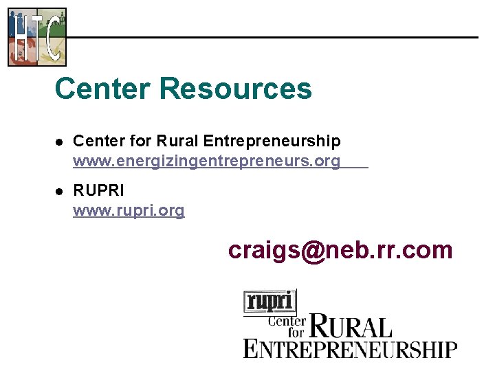 Center Resources l Center for Rural Entrepreneurship www. energizingentrepreneurs. org l RUPRI www. rupri.